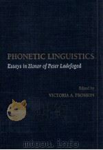 Phonetic Linguistics:Essays in Honor of Peter Ladefoged   1985  PDF电子版封面    Victoria A.Fromkin 