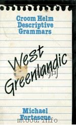 West Greenlandic:Croom helm descriptive grammars   1984  PDF电子版封面    Michael Fortescue 