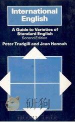 International English:a guide to varieties of standard English   1985  PDF电子版封面    Peter Trudgill and Jean Hannah 