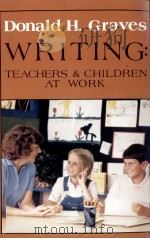 Writing: Teachers & Children at work   1983  PDF电子版封面    Donald H.Graves 