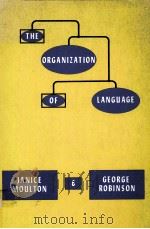 the organization of language   1981  PDF电子版封面    Janice Moulton * George M.Robi 