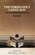 The Foreigner's Language:A Sociolinguistic Perspective   1985  PDF电子版封面    Karol Janicki 