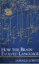 How the brain evolved language   1999  PDF电子版封面    Donald Loritz 