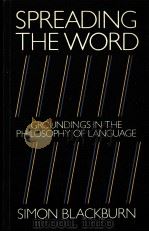 Spreading the Word:Groundings in the Philosophy of Language   1984  PDF电子版封面    Simon Blackburn 