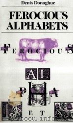 Ferocious Alphabets   1981  PDF电子版封面    Denis Donoghue 