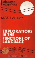 EXPLORATIONS IN THE FUNCTIONS OF LANGUAGE   1973  PDF电子版封面    M.A.K.HALLIDAY 