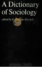 A DICTIONARY OF SOCIOLOGY     PDF电子版封面    G.DUNCAN MITCHELL 