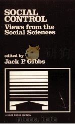 SOCIAL CONTROL VIEW FROM THE SOCIAL SCIENCES   1982  PDF电子版封面    JACK P.GIBBS 