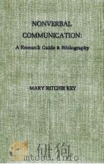 NONVERBAL COMMUNICATION:A RESEARCH GUIDE BIBLIOGRAPHY   1977  PDF电子版封面    MARY RITCHIE KEY 