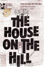 THE HOUSE ON THE HILL 500 WORD LEVEL   1981  PDF电子版封面    EUGENE J.HALL 