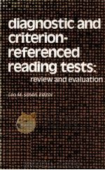 DIAGNOSTIC AND CRITERION-REFERENCED READING TESTS:REVIEW AND EVALUATION   1981  PDF电子版封面    LEO M.SCHELL 