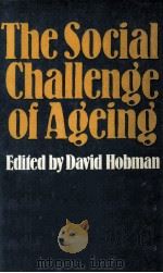 THE SOCIAL CHALLENGE OF AGEING   1978  PDF电子版封面    DAVID HOBMAN 