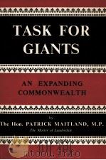 TASK FOR GIANTS   1957  PDF电子版封面    THE HON.PATRICK MAITLAND M.P. 