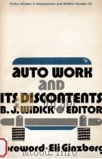 AUTO WORK AND ITS DISCONTENTS   1976  PDF电子版封面    B.J.WIDICK 