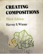 CREATING COMPOSITIONS THIRD EDITION   1981  PDF电子版封面    HARVEY S.WISENER 
