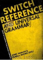 SWITCH-REFERENCE AND UNIVERSAL GRAMMAR   1983  PDF电子版封面    HOHN HAIMAN 