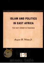 ISLAM AND POLITICS IN EAST AFRICA  THE SUFI ORDER IN TANZANIA   1980  PDF电子版封面  0816658366   