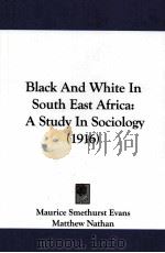 BLACK AND WHITE IN SOUTH EAST AFRICA  A STUDY IN SOCIOLOGY  1916（1916 PDF版）