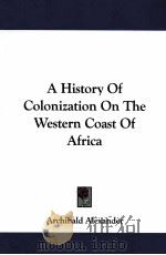 A HISTORY OF COLONIZATION ON THE WESTERN COAST OF AFRICA（1846 PDF版）