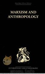 MARXISM AND ANTHROPOLOGY  THE HISTORY OF A RELATIONSHIP   1983  PDF电子版封面  0415611601   