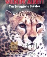 WILDLIFE ALERT! THE STRUGGLE TO SURVIVE   1980  PDF电子版封面     