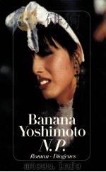N.P.:Roman   1993  PDF电子版封面    Yoshimoto Banana 