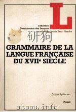 grammaire de la langue Francaise du XVII siecle   1985  PDF电子版封面    Gabriel Spillebout 