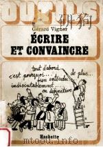 ecrire et convaincre   1975  PDF电子版封面    Gerard Vigner 