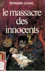 le massacre des innocents   1970  PDF电子版封面    Bernard Clavel 