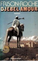 djebel amour roman   1978  PDF电子版封面    Frison-Roche 
