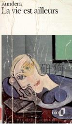 La vie est ailleurs   1973  PDF电子版封面    Milan Kundera 