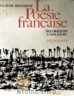 la poesie Francaise:des origines a nos jours   1975  PDF电子版封面    Claude Bonnefoy 