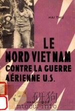 le nord Viet Nam contre la guerre aerienne U.S.   1967  PDF电子版封面    Hai Thu 