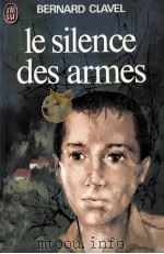 le silence des armes   1974  PDF电子版封面    Bernard Clavel 