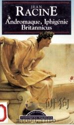 Andromaque iphigenie britannicus   1993  PDF电子版封面    Jean Racine 