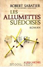 les allumettes suedoises   1969  PDF电子版封面    Robert Sabatier 