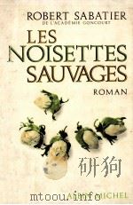 les noisettes sauvages   1974  PDF电子版封面    Robert Sabatier 