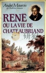 RENE OU LA VIE DE CHATEAUBRIAND   1956  PDF电子版封面    ANDRE MAUROIS 
