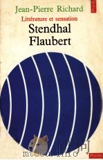 STENDHAL ET FLAUBERT LITTERATURE ET SENSATION   1954  PDF电子版封面    JEAN-PIERRE RICHARD 