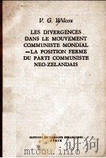 LES DIVERGENCES DANS LE MOUVEMENT COMMUNISTE MONDIAL-LA POSITION FERME DU PARTI COMMUNISTE NEO-ZELAN   1965  PDF电子版封面    V.G.WILCOX 