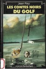 LES CONTES NOIRS DU GOLF   1978  PDF电子版封面    JEAN RAY 