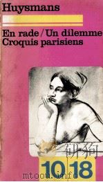 EN RADE UN DILEMME CROQUIS PARISIENS   1976  PDF电子版封面    J.-K.HUYSMANS 