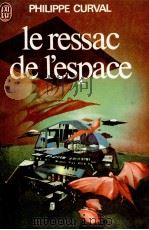 LE RESSAC DE L'ESPACE   1975  PDF电子版封面    PHILIPPE CURVAL 