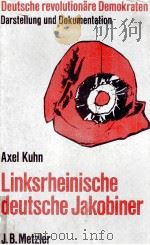 Linksrheinische deutsche jakobiner   1978  PDF电子版封面    Axel Kuhn 