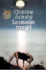 le cavalier mongol   1976  PDF电子版封面    Christine Arnothy 