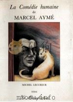 la comedie humaine de marcel ayme   1985  PDF电子版封面    Michel Lecureur 