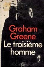 le troisieme bomme suivi de premiere desillusion   1982  PDF电子版封面    Graham Greene 