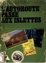 L‘AUTOROUTE PASSE AUX ISLETTES     PDF电子版封面    GUY CAPELLE GILBERT QUENELLE 