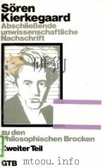 Abschlie?ende unwissenschaftliche Nachschrift zu den Philosophischen Brocken   1994  PDF电子版封面    Sren Kierkegaard 