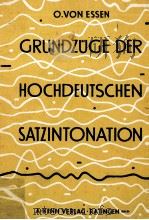 GRUNDZUGE DER HOCHDEUTSCHEN SATZINTONATION   1964  PDF电子版封面    OTTO VON ESSEN 